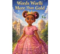 Words Worth More Than Gold: Words Worth More Than Gold: A Christian Children’s Book about the Power of Words, Faith, and Confidence.