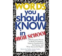 Words You Should Know In High School: 1000 Essential Words To Build Vocabulary, Improve Standardized Test Scores, And Write Successful Papers