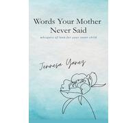 Words Your Mother Never Said: Whispers of Love for Your Inner Child