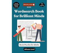 Wordsearch Book for Brilliant Minds - Brain Puzzles for Adults - Advance Level - A Puzzle Book Packed with Brain Activities