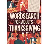 Wordsearch For Adults: Thanksgiving: Practical Word Puzzle Companion for Grown-Ups with Holidays Vibes