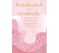 Wordsearch for Gratitude: A Wonderful Collection of 150 Puzzles to Inspire a Life of Thanks (Arcturus Mindful Puzzles)