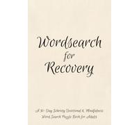 Wordsearch for Recovery: A 30-Day Sobriety Devotional & Mindfulness Word Search Puzzle Book for Adults | Addiction Recovery, Self-Care & Inspirational Reflection | 6x9, Solutions Included