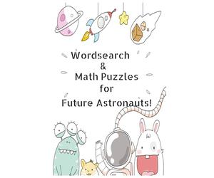 WordSearch & Math Puzzles for Future Astronauts: Wordsearches for kids | Puzzles for Future Astronauts | 6x9 inches, 110 pages, 50+ activities | Solutions Included