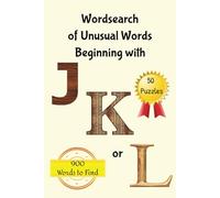 Wordsearch of Unusual Words Beginning with J, K or L: Word Search Puzzle With Words only starting with J, K or L | 6 × 9 inches; 100 Pages | 50 ... Puzzle | Ideal for Seniors, Adults and Teens