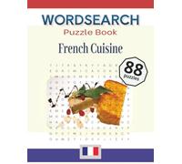 Wordsearch Puzzle Book: French Cuisine: Explore the Flavors of France: 88 Word Puzzles for Adults