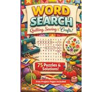 Wordsearch Puzzle Quilting, Sewing & Crafts: 75 Relaxing Word Searches for Quilting, Sewing & Craft Lovers