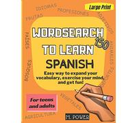 Wordsearch to Learn Spanish: Easy way to expand your vocabulary, exercise your mind, and get fun!