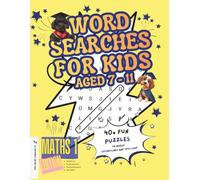 Wordsearches for 7 - 11 year olds Maths 1 Edition: Fun Maths Wordsearch Puzzles to Build Vocabulary and Support National Curriculum Learning for Ages 7-11 (Dog Squad Puzzle Books)