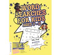 Wordsearches for 7 - 11 year olds Maths 2 Edition: Dog Squad Co. - Fun Educational Challenges for Ages 7-11, Supporting National Curriculum Learning, (Dog Squad Puzzle Books)