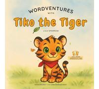 Wordventures with Tiko the Tiger: Level 1 Beginner Reader with Sight Words and Easy Phonics for Kindergarten & First Grade (Wordventures Series - ... a Story, and Every Story Sparks a Smile)