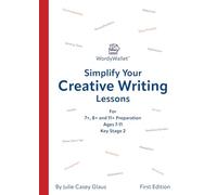 WordyWallet® Simplify Your Creative Writing for 7+, 8+ and 11+ Preparation Ages 7-11 Key Stage 2: Creative writing for 7+ Plus, 8+ Plus and 11 + Plus Exam Preparation