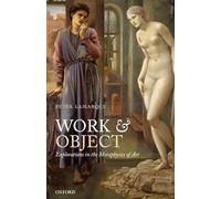 Work and Object: Explorations In The Metaphysics Of Art