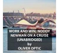 Work And Win; Noddy Newman On A Cruise (unabridged) (audiolibro)