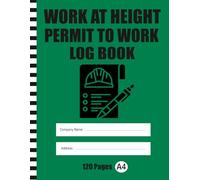 Work at Height Permit to Work Log Book: Safety Record for Risk Assessment, Authorization & Compliance