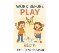 Work Before Play: A Story About Responsibility, Learning, and Growing Up