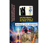 Work Book 02: 7X7 Dimensions of JESUS CHRIST (LAST DAYS MINISTRY TO THE LOST SHEEP OF THE HOUSE OF ISRAEL)