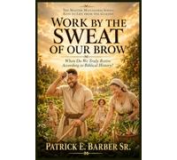 Work by the Sweat of Our Brow: When Do We Truly Retire According to Biblical History?