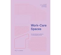 Work-care spaces. Gli spazi del lavoro a distanza in una prospettiva di cura (Alleli/Research)