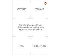Work Clean – El poder transformador del mise-en-place para organizar tu vida, trabajo y mente