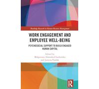 Work Engagement and Employee Well-being: Psychosocial Support to Build Engaged Human Capital (Routledge Research in Human Resource Management)