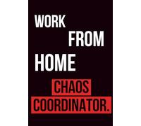 Work From Home Chaos Coordinator: Funny Remote Work Lined Notebook for Notes & Ideas | 120 Pages | 6×9