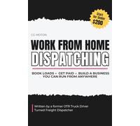 Work From Home Dispatching: Book Loads. Get Paid. Run Your Dispatch Biz From Home (Dispatch Suite)