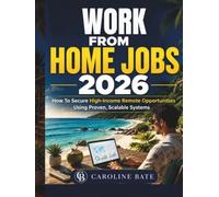 WORK FROM HOME JOBS 2026: How To Secure High-income Remote Opportunities Using Proven, Scalable Systems