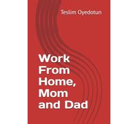 Work From Home, Mom and Dad