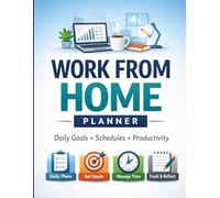 Work From Home Planner: Daily Productivity & Goal Setting Organizer | 27 Pages | 8.5 x 11 Home Office Planner for Remote Workers, Freelancers & Entrepreneurs