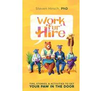 Work Fur Hire: Tips, Stories, & Activities To Get Your Paw In The Door