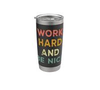 Work Hard And Be Nice Cita Positiva Inspiración Vaso térmico de acero inoxidable de doble pared
