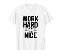 Work Hard Be Nice - Cita Motivacional inspiradora Camiseta