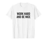 Work Hard Be Nice - Cita Motivacional inspiradora Camiseta gráfica económica, Hombre, Blanco, L