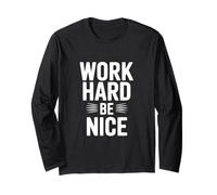 Work Hard Be Nice - Cita Motivacional inspiradora Manga Larga