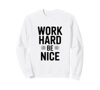 Work Hard Be Nice - Cita Motivacional inspiradora Sudadera