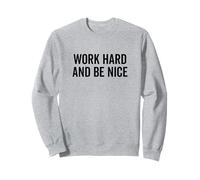Work Hard Be Nice - Cita Motivacional inspiradora Sudadera