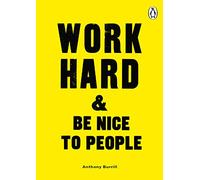 Work Hard & Be Nice to People: Anthony Burrill