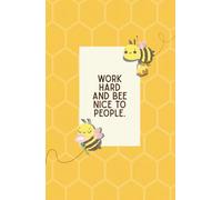 "Work Hard & Bee Nice to People" A5 Hardcover Lined Notebook - Cute Honey Bee Motivational Journal | 140 lined pages