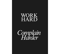 Work Hard. Complain Harder: 6x9 Lined Funny Work Notebook, 160 Page Office Gag Gift For Adults | Birthday Card Alternative & Co-worker White Elephant Idea