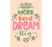 Work Hard Dream Big: Journal Notebook for Women to Write In