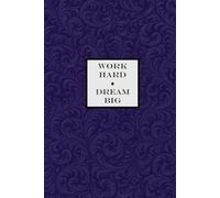 Work Hard, Dream Big Notebook - Purple: A Motivational Notepad for Dreamers, Doers, and Achievers