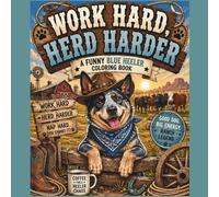 Work Hard, Herd Harder: A Fun Farm Dog Coloring Book for Kids and Adults Featuring Ranch Life, Cattle Dogs, and Western Adventures
