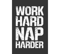 Work Hard Nap Harder: 6 x 9 Blank Lined Notebook - Funny Office Humor Gag Gift for Coworkers, Boss, Employees - Sarcastic Office Journals for Stress Relief