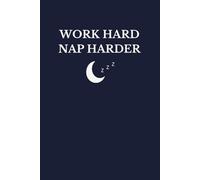 Work Hard, Nap Harder Notebook | Funny Gift for Coworkers, Friends, or Yourself (6×9, 120 Lined Pages)