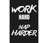 Work Hard Nap Harder - Office Humor Notebook: 120 Lined Pages for Notes, Journaling and Daily Writing