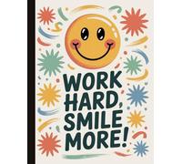 Work Hard Smile More: Minimalist Smiley Face Motivational Journal with Positive Quotes, Daily Inspiration Writing Notebook for Students, Professionals