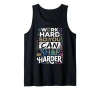 Work Hard So You Can Shop Harder Motivación del ajetreo Camiseta sin Mangas
