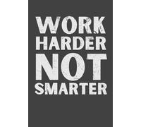 Work Harder, Not Smarter - Funny Office Notebook | Sarcastic Gift for Coworkers, Boss, or Friends | 6x9 Lined Journal, 120 Pages