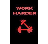 WORK HARDER: Workout Log Book: Premium Gym Training Journal for Men & Women, 100 Pages, 6x9 in.